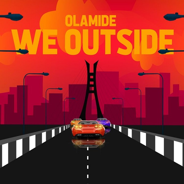 MUSIC: Olamide - We Outside